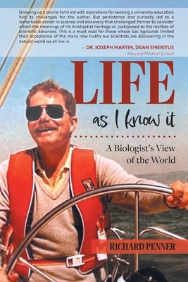 Life As I Know It: A Biologist's View of the World by Penner, Richard