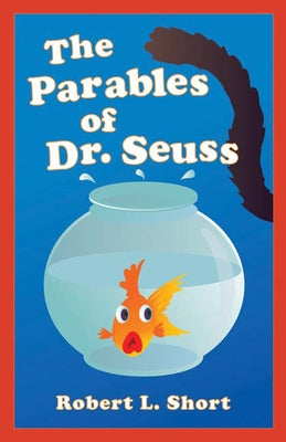 The Parables of Dr. Seuss by Short, Robert L.