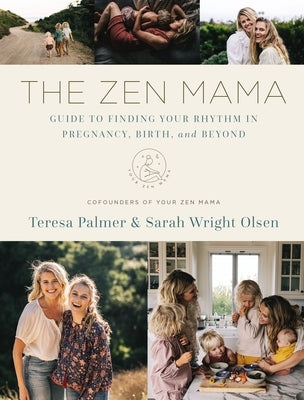 The Zen Mama Guide to Finding Your Rhythm in Pregnancy, Birth, and Beyond by Palmer, Teresa