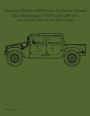 Humvee HMMV M998 series Technical Manual Unit Maintenance TM 9-2320-280-20-1 by Greul, Brian