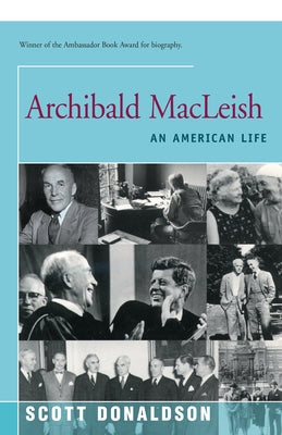 Archibald MacLeish: An American Life by Donaldson, Scott