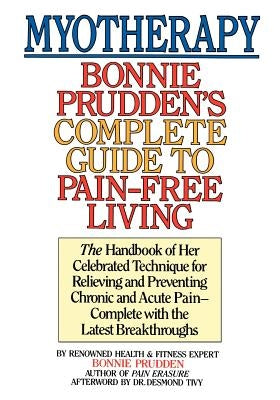 Myotherapy: Bonnie Prudden's Complete Guide to Pain-Free Living by Prudden, Bonnie