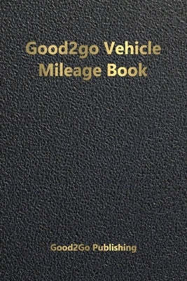 Good2go Vehicle Mileage Book Paperback Good2go Publishing
