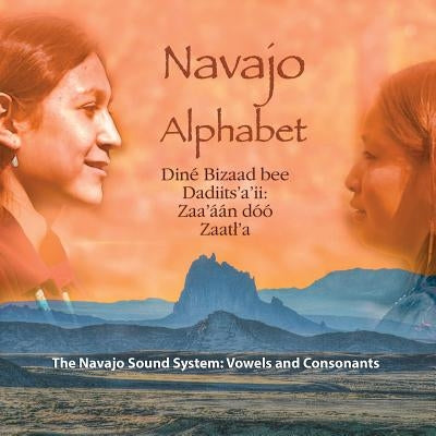 Navajo Alphabet: The Navajo Sound System: Vowels and Consonants Paperback Createspace Independent Publishing Platform