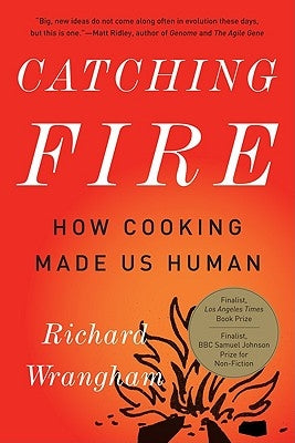 Catching Fire: How Cooking Made Us Human Paperback Basic Books