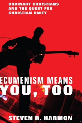 Ecumenism Means You, Too: Ordinary Christians and the Quest for Christian Unity Paperback Cascade Books