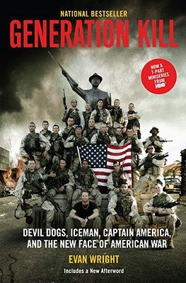 Generation Kill: Devil Dogs, Ice Man, Captain America, and the New Face of American War Paperback G.P. Putnam's Sons