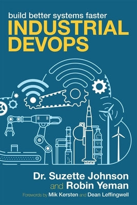 Industrial Devops: Build Better Systems Faster Paperback It Revolution Press