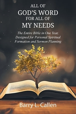 All of GOD'S WORD For All of MY NEEDS: The Entire Bible in One Year, Designed for Personal Spiritual Formation and Sermon Planning: The Entire Bible i Paperback Emeth Press