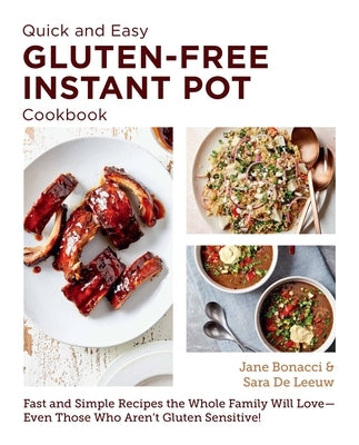 Quick and Easy Gluten Free Instant Pot Cookbook: Fast and Simple Recipes the Whole Family Will Love - Even Those Who Aren't Gluten Sensitive! Paperback New Shoe Press