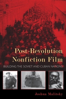 Post-Revolution Nonfiction Film: Building the Soviet and Cuban Nations Paperback Indiana University Press