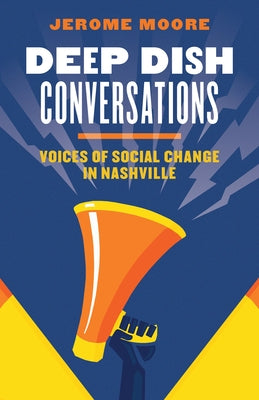 Deep Dish Conversations: Voices of Social Change in Nashville Paperback Vanderbilt University Press