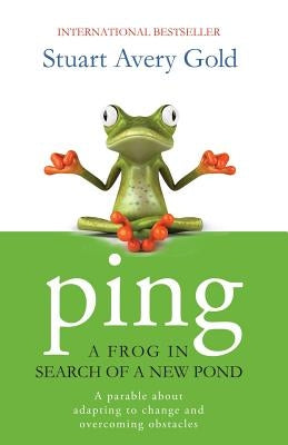 Ping: A Frog in Search of a New Pond by Gold, Stuart Avery