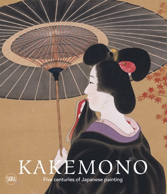 Kakemono: Five Centuries of Japanese Painting: The Perino Collection by Forrer, Matthi