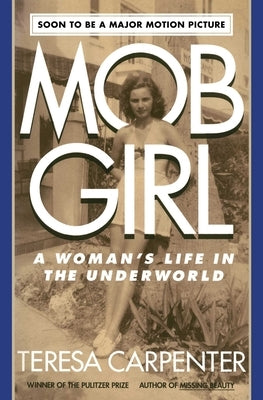 Mob Girl: A Woman's Life in the Underworld by Carpenter, Teresa