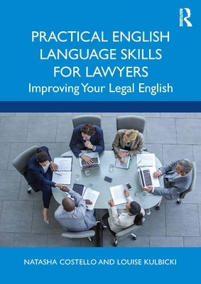 Practical English Language Skills for Lawyers: Improving Your Legal English by Costello, Natasha