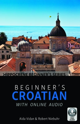 Beginner's Croatian with Online Audio by Vidan, Aida