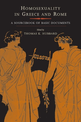 Homosexuality in Greece and Rome: A Sourcebook of Basic Documents Paperback University of California Press