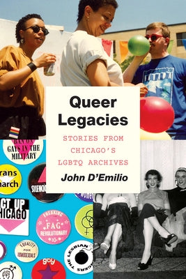 Queer Legacies: Stories from Chicago's LGBTQ Archives Paperback University of Chicago Press