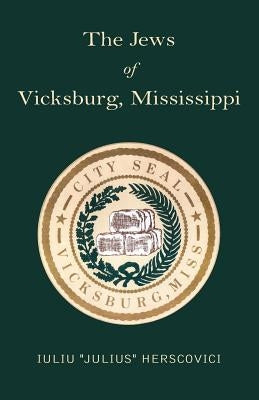 The Jews of Vicksburg, Mississippi by Herscovici, Iuliu ''Julius''