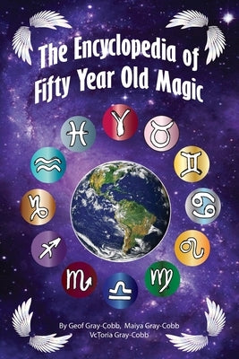 Encyclopedia of Fifty Year Old Magic by Gray-Cobb, Vctoria