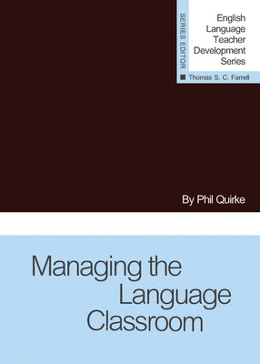 Managing the Language Classroom by Quirke, Phil