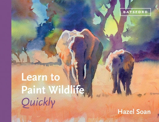 Learn to Paint Wildlife Quickly by Soan, Hazel