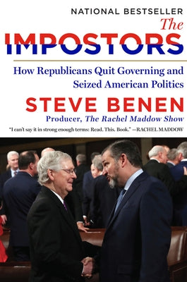 The Impostors: How Republicans Quit Governing and Seized American Politics Custom House