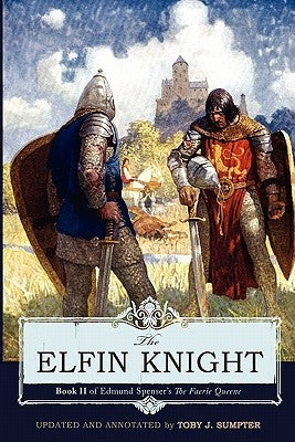 The Elfin Knight: Book 2 of Edmund Spenser's 'The Faerie Queene' Paperback Canon Press