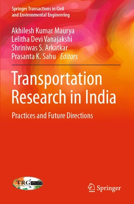 Transportation Research in India: Practices and Future Directions by Maurya, Akhilesh Kumar