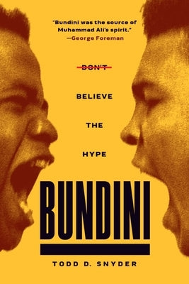 Bundini: Don't Believe the Hype by Snyder, Todd D.
