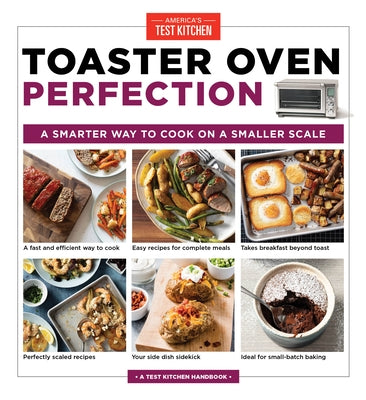 Toaster Oven Perfection: A Smarter Way to Cook on a Smaller Scale America's Test Kitchen
