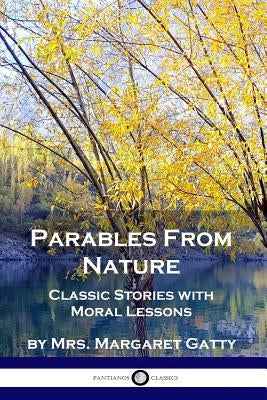 Parables From Nature: Classic Stories with Moral Lessons Paperback Pantianos Classics