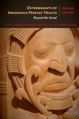 Determinants of Indigenous Peoples' Health, Second Edition: Beyond the Social Paperback Canadian Scholars' Press Inc.