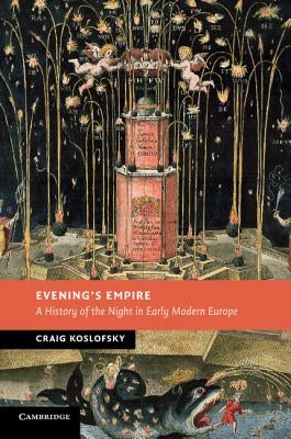 Evening's Empire: A History of the Night in Early Modern Europe Paperback Cambridge University Press