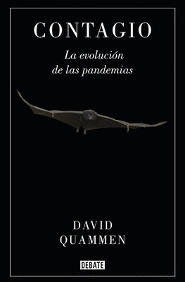 Contagio: La Evolución de Las Pandemias / Spillover: Animal Infections and the Next Human Pandemic by Quammen, David