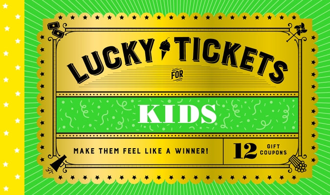 Lucky Tickets for Kids: 12 Gift Coupons Paperback Chronicle Books