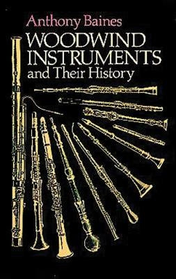 Woodwind Instruments and Their History by Baines, Anthony