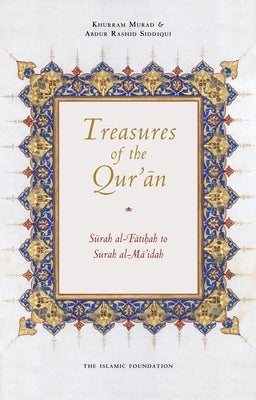 Treasures of the Qur'an: Surah Al-Fatihah to Surah Al-Mai'dah by Siddiqui, Abdur Rashid