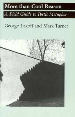 More than Cool Reason: A Field Guide to Poetic Metaphor Paperback University of Chicago Press