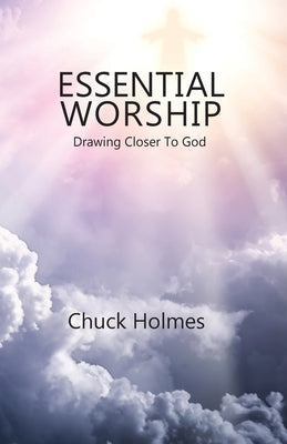 Essential Worship: Drawing Closer To God Paperback Cs/Books