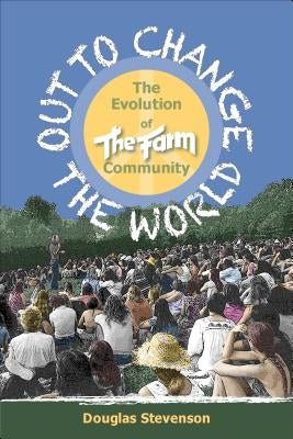 Out to Change the World: The Evolution of the Fram Community by Stevenson, Douglas
