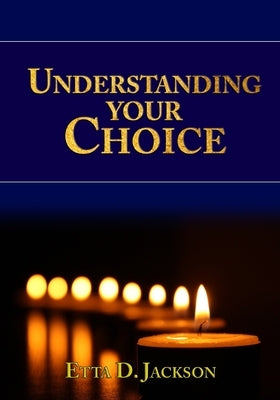 Understanding Your Choice by Jackson, Etta D.