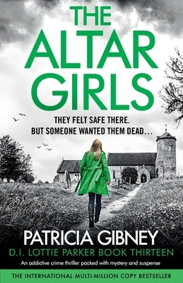 The Altar Girls: An addictive crime thriller packed with mystery and suspense by Gibney, Patricia