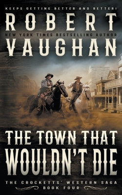 The Town That Wouldn't Die: A Classic Western by Vaughan, Robert