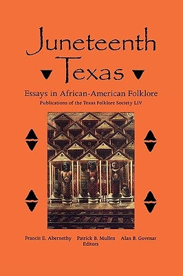 Juneteenth Texas, 54: Essays in African-American Folklore by Abernethy, Francis Edward