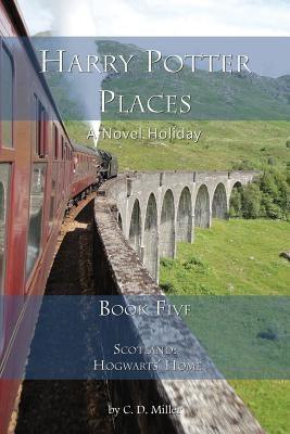 Harry Potter Places Book Five-Scotland: Hogwarts' Home Paperback Novel Holiday