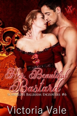 Her Beautiful Bastard: A Regency Erotic Romance Paperback Independently Published