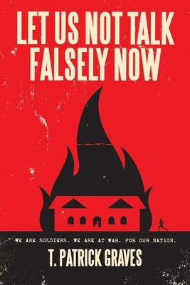 Let Us Not Talk Falsely Now Paperback Xlibris Us