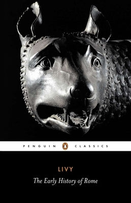 The Early History of Rome: Books I-V of the History of Rome from Its Foundation Paperback Penguin Group